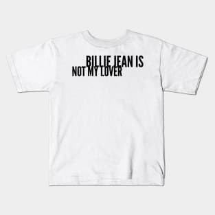 billie jean is not my lover Kids T-Shirt